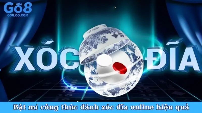 Bật mí công thức đánh xóc đĩa online hiệu quả