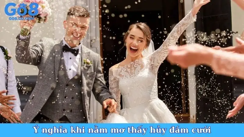 Ý nghĩa khi nằm mơ thấy hủy đám cưới